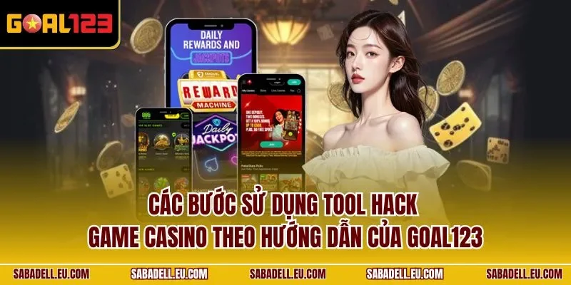 Các bước sử dụng tool hack game casino theo hướng dẫn của GOAL123