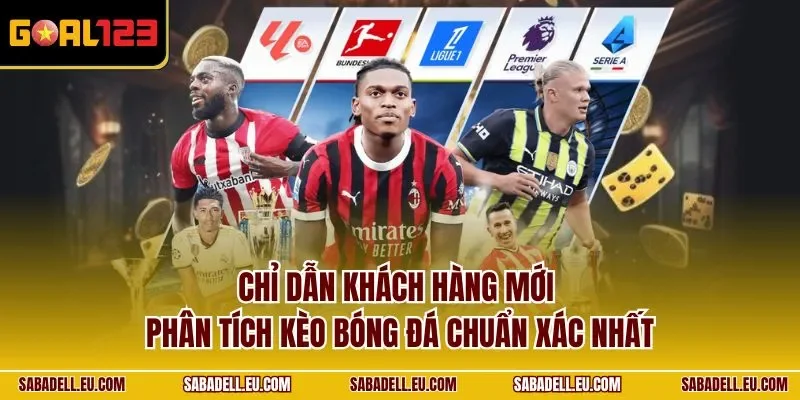 Chỉ dẫn khách hàng mới phân tích kèo bóng đá chuẩn xác nhất