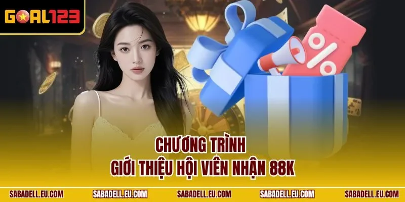 Chương trình giới thiệu hội viên nhận 88K