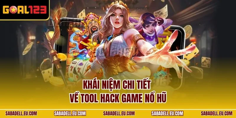 Khái niệm chi tiết về tool hack game nổ hũ