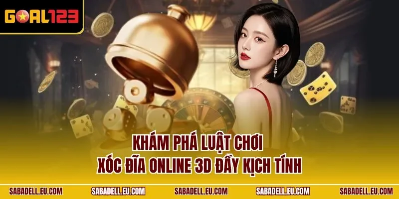 Khám phá luật chơi xóc đĩa online 3D đầy kịch tính