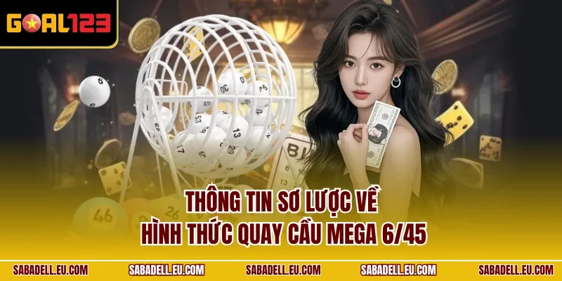 Thông tin sơ lược về hình thức quay cầu Mega 6/45