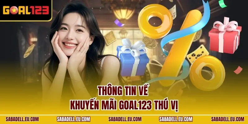 Thông tin về khuyến mãi GOAL123 thú vị