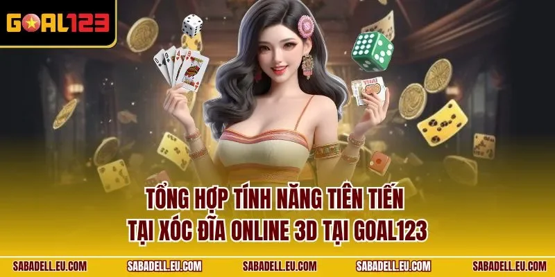 Tổng hợp tính năng tiên tiến tại xóc đĩa online 3D tại GOAL123