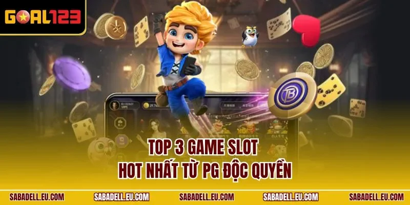 Top 3 game slot hot nhất từ PG độc quyền