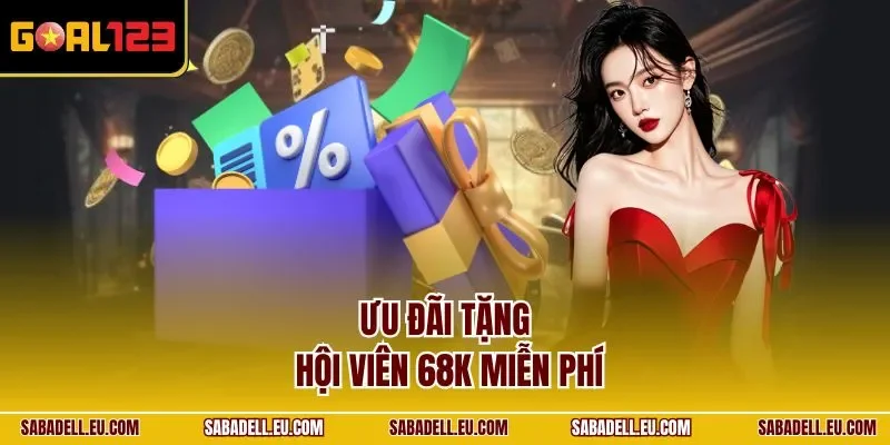 Ưu đãi tăng hội viên 68K miễn phí